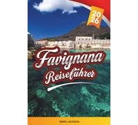 FAVIGNANA REISEFÜHRER 2026: Entdecken Sie versteckte Schätze, historische Sehenswürdigkeiten, Reisetipps und unvergessliche Urlaubserlebnisse