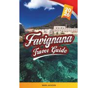 FAVIGNANA TRAVEL GUIDE 2026: Discover Hidden Gems, Historic Landmarks, Travel Tips, and Unforgettable Vacation Experiences