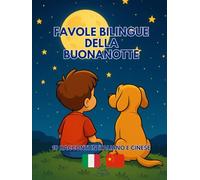 Favole Bilingue della Buonanotte: 10 racconti in Italiano e Cinese