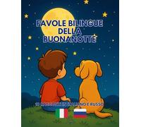 Favole Bilingue della Buonanotte: 10 racconti in Italiano e Russo