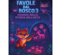 Favole dal Bosco 3: Viaggio nella Storia dell'Arte