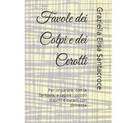 Favole dei Colpi e dei Cerotti: Per imparare, con la fantasia, a capire i piccoli traumi e curarli con dolcezza (Favole del Piccolo Curioso, La Magia di Capire la Salute)