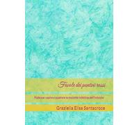 Favole dei puntini rossi: Fiabe per capire e superare le malattie infettive dell'infanzia (Favole del Piccolo Curioso, La Magia di Capire la Salute)