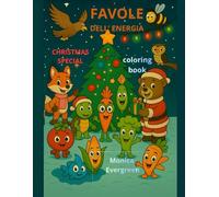 Favole dell’Energia - Christmas Special Coloring Book: A Christmas Coloring Book for Kids with Animals, Nature and Kindness
