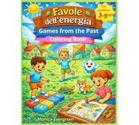 Favole dell’Energia: Games from the Past Coloring Book for Kids Ages 3-5: Fun and Easy Coloring Pages with Traditional Games, Simple Activities and Cute Characters