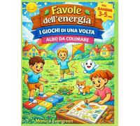 FAVOLE DELL' ENERGIA: I Giochi di una Volta - Libro da colorare per bambini 3-5 anni