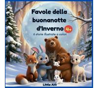 Favole della buonanotte d'Inverno per bambini 4 anni: 6 storie illustrate a colori