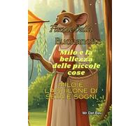 Favole della Buonanotte. Milo e la bellezza delle piccole cose: Milo e l'aquilone di seta e sogni (Bambini e Valori)