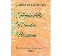 Favole delle Macchie Birichine: Quando la pelle parla con i colori (Favole del Piccolo Curioso, La Magia di Capire la Salute)