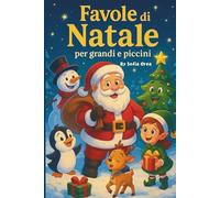 Favole di Natale per grandi e piccini: 20 Fiabe per un Natale indimenticabile e 10 disegni da colorare