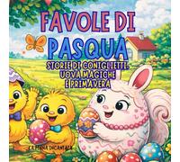 FAVOLE DI PASQUA: Storie di Coniglietti, Uova Magiche e Primavera