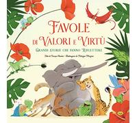 Favole di valori e virtù. Grandi storie che fanno riflettere. Ediz. a colori (Varia)