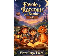 Favole e Racconti per Bambini: Volume 2: Storie educative con valori, collaborazione ed emozioni per bambini dai 6 ai 12 anni | Sviluppare l’intelligenza emotiva