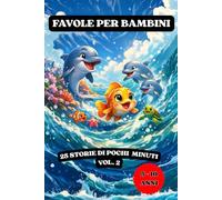 FAVOLE PER BAMBINI: 25 Favole che cattureranno il cuore dei vostri bimbi e non solo. Storie illustrate con personaggi dolcissimi ed accattivanti di ... che viene spiegata nel dettaglio finale