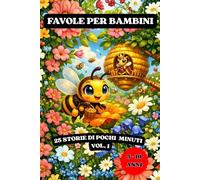 FAVOLE PER BAMBINI: 25 Favole che cattureranno il cuore dei vostri bimbi e non solo. Storie illustrate con personaggi dolcissimi ed accattivanti di ... che viene spiegata nel dettaglio finale