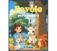 Favole per Bambini: 3 - 6 Anni