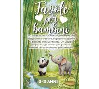 Favole per bambini: 50 carezze per il cuore: piccole fiabe che insegnano a crescere, sognare e scoprire la bellezza della gentilezza. Un viaggio ... i bambini verso un mondo più luminoso.