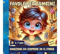 Favole per bambini: Emozioni da scoprire in 15 storie