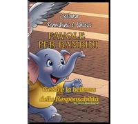Favole Per Bambini: Gelso e la bellezza della Responsabilità (Bambini e Valori)