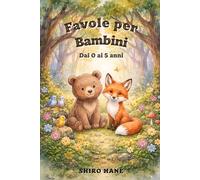 Favole per bambini: Raccolta di 20 favole illustrate per neonati e bambini piccoli 0-5 anni | Letture brevi, rilassanti ed educative con una morale positiva per addormentarsi