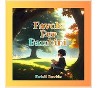 Favole per Bambini : Raccolta di 30 Favole per Bambini 3-6 Anni con Immagini da Colorare. Prime Letture Educative con Animali Protagonisti