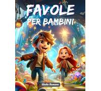 Favole per bambini: Racconti illustrati a colori. Favole divertenti ed educative che aiutano a costruire l'Autostima e la fiducia nei bambini.