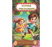 Favole per Bambini tra i 3-7 anni - ediz. a Colori.: 34 Favole con relative 34 Illustrazioni Colorate piene di avventura e racconti affascinanti, per un Sonno Tranquillo e Sogni Sereni.
