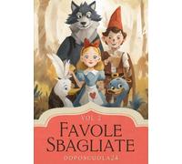 Favole Sbagliate Vol 2 - Libri per Bambini 3-6 Anni: Racconti Illustrati di Empatia e Comprensione con Pagine da Colorare: Brevi storie della buonanotte per dolci coccole e fantastici sogni