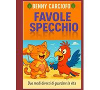 FAVOLE SPECCHIO: DUE MODI DIVERSI DI GUARDARE A VITA (Fantasia Colorata Pensante)