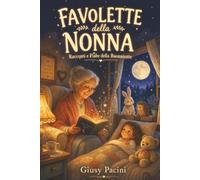 Favolette della Nonna: Racconti e Fiabe della Buonanotte