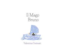 Favolilla del Mago Bruno (Le favolette di Valentina Cosimati)