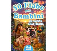 Favolo per Bambini 0 - 3 anni: Favole a tema fattoria, Storie Fantastiche Illustrate a Colori con Animali Protagonisti di fiabe Dolci per Bimbi fino a 3 anni