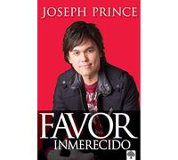 Favor inmerecido: Recibe tu ventaja sobrenatural hoy para una vida exitosa / Unm erited Favor