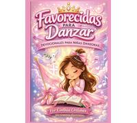 FAVORECIDAS PARA DANZAR: DEVOCIONALES PARA NIÑAS