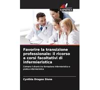 Favorire la transizione professionale: il ricorso a corsi facoltativi di infermieristica: Colmare il divario tra formazione infermieristica e pratica infermieristica
