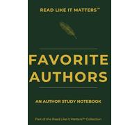 FAVORITE AUTHORS: AN AUTHOR STUDY NOTEBOOK (READ LIKE IT MATTERS)