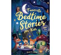 Favorite Bedtime Stories For Kids (Ages 4-8): Gentle Lullaby Tales and Time-Honored Classics for Creative Dreams and Peaceful Nights