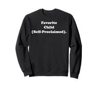 Favorite Child Self-Proclaimed Humor Funny Saying Sudadera