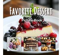 Favorite Dessert Picture Book: Large Photo Book of Comfort Desserts for Seniors, Dementia and Alzheimer's Patients and Nursing Homes