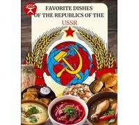 FAVORITE DISHES OF THE REPUBLICS OF THE USSR: features of national cuisine
