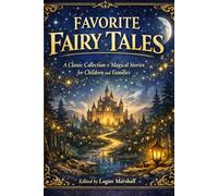 FAVORITE FAIRY TALES: A Classic Collection of Magical Stories for Children and Families