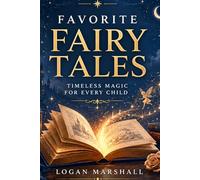 Favorite Fairy Tales: Timeless Magic for Every Child