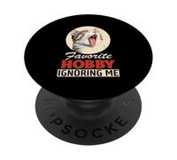 FAVORITE HOBBY IGNORING ME PopSockets PopGrip Adhesivo