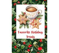 Favorite Holiday Treats: All Your Holiday Favorite Recipes
