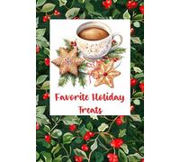 Favorite Holiday Treats: All Your Holiday Favorite Recipes