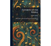 Favorite of the People: School, Home, and Community Songs and Choruses Old and New