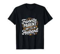Favorite Parent Don't Tell My Husband Mom Wife Joke ------- Camiseta