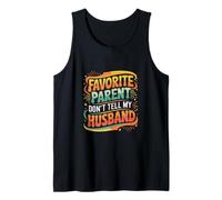 Favorite Parent Don't Tell My Husband Mom Wife Joke |- Camiseta sin Mangas