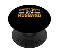 Favorite Parent Don't Tell My Husband Mom Wife Joke - PopSockets PopGrip Adhesivo