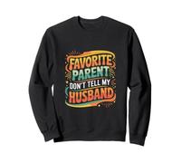 Favorite Parent Don't Tell My Husband Mom Wife Joke |- Sudadera